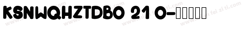 KSNWQHZTDB0 21 0字体转换